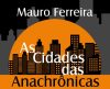 Francano Mauro Ferreira publica livro “As Cidades das Anachrônicas”; baixe de graça - Jornal da Franca